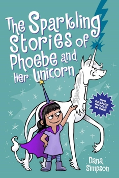 Paperback The Sparkling Stories of Phoebe and Her Unicorn: Two Books in One Book