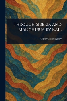 Through Siberia and Manchuria By Rail
