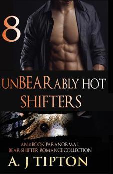 Paperback UnBEARably Hot Shifters: An 8 Book Paranormal Bear Shifter Romance Collection Book