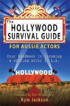 Paperback The Hollywood Survival Guide - For Aussie Actors Book