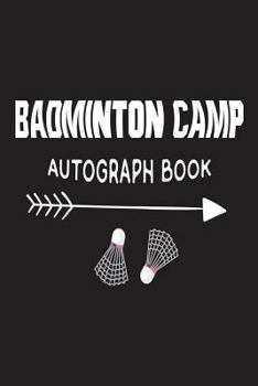Paperback Badminton Camp Autograph Book: Fun Summer Activities Novelty Gift Notebook For Kids Book