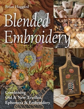 Paperback Blended Embroidery: Combining Old & New Textiles, Ephemera & Embroidery Book