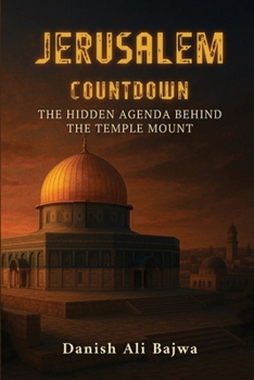 Jerusalem Countdown: The Hidden Agenda Behind the Temple Mount