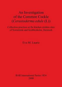 Paperback An Investigation of the Common Cockle (Cerastoderma edule (L)): Collection practices at the kitchen midden sites of Norsminde and Krabbesholm, Denmark Book