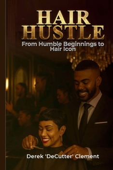 Paperback Hair Hustle: From Humble Beginnings to Hair Icon Book