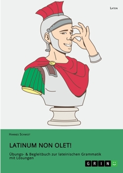 Paperback Latinum non olet!: Übungs- & Begleitbuch zur lateinischen Grammatik mit Lösungen [German] Book