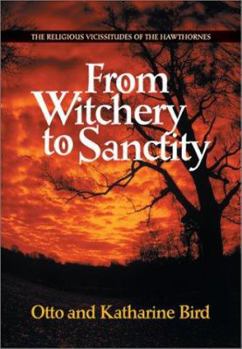 Hardcover From Witchery to Sanctity: The Religious Vicissitudes of the Hawthornes Book