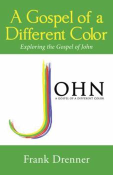 Hardcover A Gospel of a Different Color: Exploring the Gospel of John Book