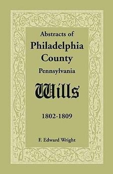 Paperback Abstracts of Philadelphia County, Pennsylvania Wills, 1802-1809 Book