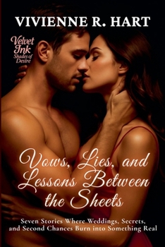 Paperback Vows, Lies, and Lessons Between the Sheets: Seven Stories Where Weddings, Secrets, and Second Chances Burn into Something Real Book