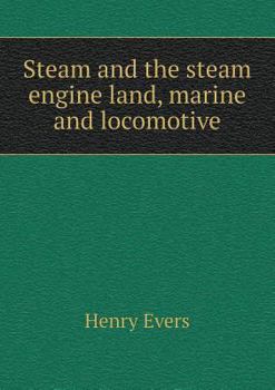 Paperback Steam and the steam engine land, marine and locomotive Book