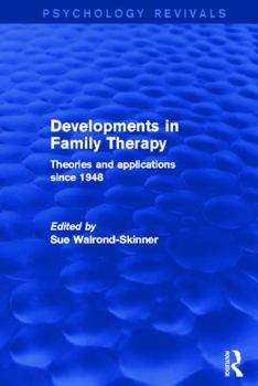Hardcover Developments in Family Therapy (Psychology Revivals): Theories and Applications Since 1948 Book