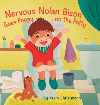 Hardcover Nervous Nolan Bison Goes Poopy on the Potty Book