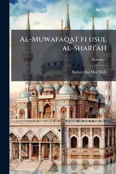 Paperback Al-Muwafaqat fi usul al-shari'ah; Volume 4 [Arabic] Book