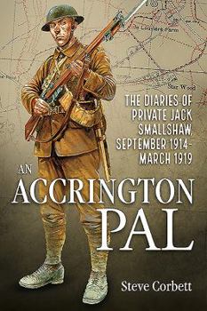 Paperback An Accrington Pal: The Diaries of Private Jack Smallshaw, September 1914-March 1919 Book
