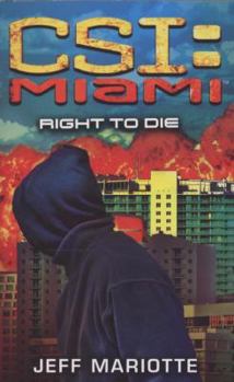 Right to Die (CSI: Miami, Book 8) - Book #8 of the CSI: Miami