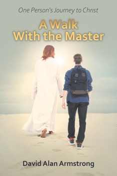 Paperback A Walk With the Master: One Person's Journey to Christ Book