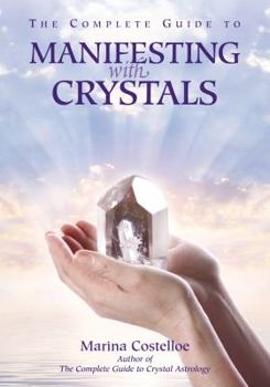 Paperback The Complete Guide to Manifesting with Crystals Book