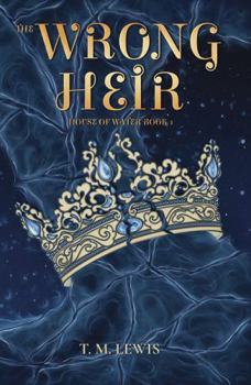 Paperback The Wrong Heir: The House of Water Book 1 Book