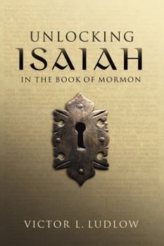 Hardcover Unlocking Isaiah in the Book of Mormon Book