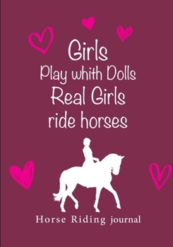 Horse Riding Journal: v2 Horse gifts for girls | Equestrian journal | Horseback Riding Lesson Record Log | 111 pages | 7"x10" paperback |  pink red ... Girls play whith dolls real girls ride horses
