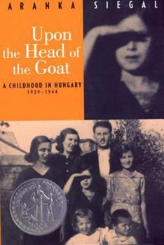 Upon the Head of the Goat: A Childhood in Hungary 1939-1944 - Book #1 of the Piri