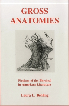 Hardcover Gross Anatomies: Fictions of the Physical in American Literature Book
