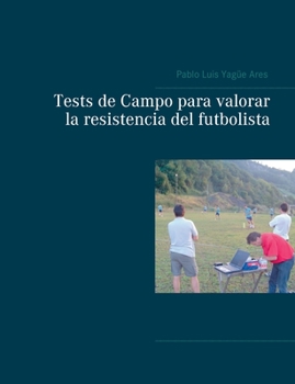 Paperback Tests de Campo para valorar la resistencia del futbolista [Spanish] Book