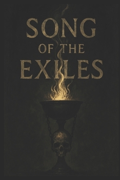 Song Of The Exiles: A Fragmented Litany for Voices in Ruin