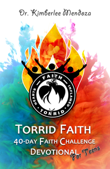 Paperback Torrid Faith: 40-Day Faith Challenge Devotional for Teens Book