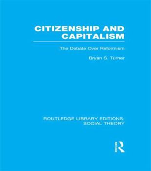 Citizenship and Capitalism: The Debate over Reformism (Controversies in Sociology)