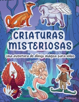 Criaturas Misteriosas: Una Aventura de Dibujo M?gica Para Ni?os
