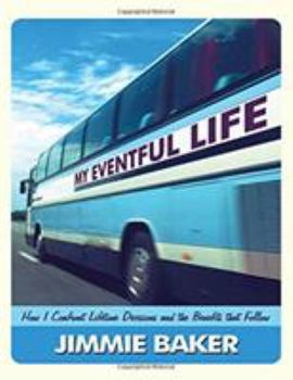 Paperback My Eventful Life: How I Confront Lifetime Decisions and the Benefits That Follow Book
