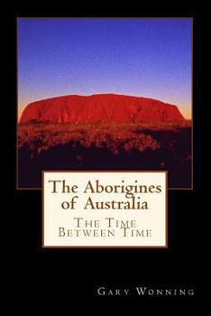 Paperback The Aborigines of Australia: A Small Town Traveler Returns To Oz Book