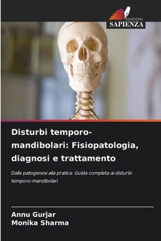 Disturbi temporo-mandibolari: Fisiopatologia, diagnosi e trattamento (Italian Edition)