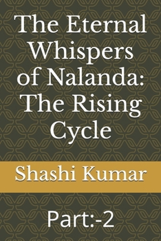 Paperback The Eternal Whispers of Nalanda: The Rising Cycle: Part: -2 Book