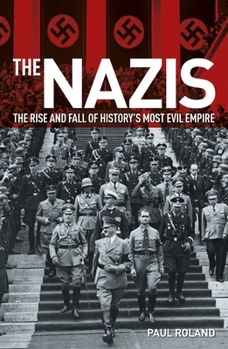 Paperback The Nazis: The Rise and Fall of History's Most Evil Empire Book