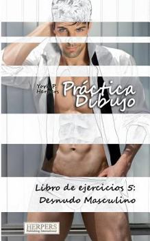 Paperback Práctica Dibujo - Libro de ejercicios 5: Desnudo Masculino [Spanish] Book