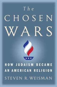 Hardcover The Chosen Wars: How Judaism Became an American Religion Book