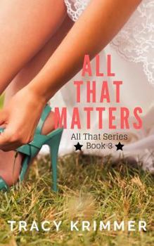 All That Matters - Book #3 of the All That