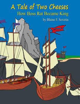 Paperback A Tale of Two Cheeses: How Boss Rat Became King Book