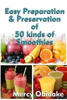 Paperback Easy Preparation and Preservation of 50 Kinds of Smoothies Book