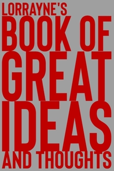 Paperback Lorrayne's Book of Great Ideas and Thoughts: 150 Page Dotted Grid and individually numbered page Notebook with Colour Softcover design. Book format: 6 Book