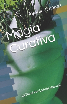 Paperback Magia Curativa: La Salud Por Lo Más Natural [Spanish] Book