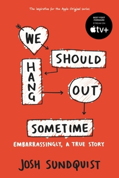 Paperback We Should Hang Out Sometime: Embarrassingly, a True Story Book