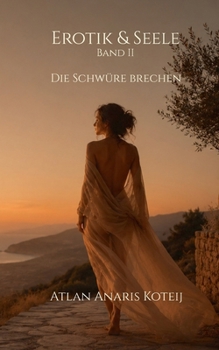 Erotik & Seele: Die Schwüre brechen (German Edition)