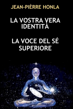 La Vostra Vera Identità: La Voce del Sé Superiore
