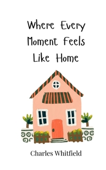Paperback Where Every Moment Feels Like Home Book