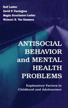 Hardcover Antisocial Behavior and Mental Health Problems: Explanatory Factors in Childhood and Adolescence Book