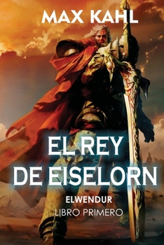 Paperback El Rey de Eiselorn: Libro Primero-Elwendur [Spanish] Book